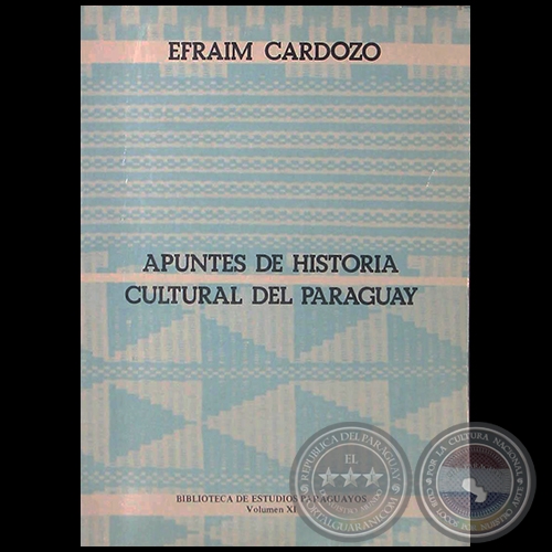 APUNTES DE HISTORIA CULTURAL DEL PARAGUAY - Volumen 11 - Autor: EFRAÍM CARDOZO - Año 1985